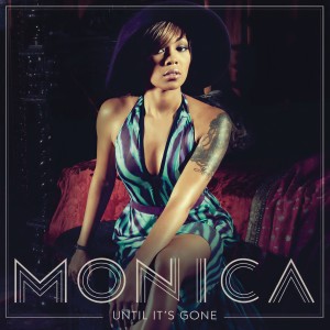 ดาวน์โหลดและฟังเพลง Until It's Gone พร้อมเนื้อเพลงจาก Monica