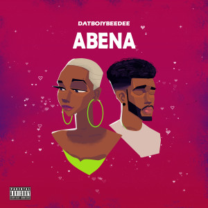 收聽Datboiybeedee的Abena (Explicit)歌詞歌曲