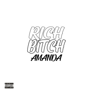 Dengarkan lagu Rich Bitch (Explicit) nyanyian Amanda dengan lirik