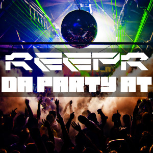 Listen to Da Party At song with lyrics from Reepr
