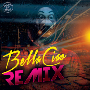 Album Bella Ciao (Remix) oleh Nyte Da Don
