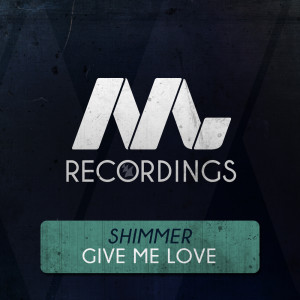 อัลบัม Give Me Love ศิลปิน Shimmer (NL)