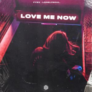 Listen to Love Me Now song with lyrics from Fyex