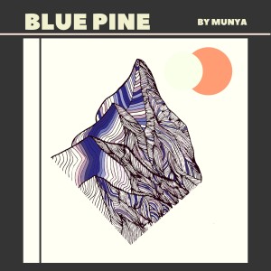 ดาวน์โหลดและฟังเพลง Blue Pine พร้อมเนื้อเพลงจาก Munya