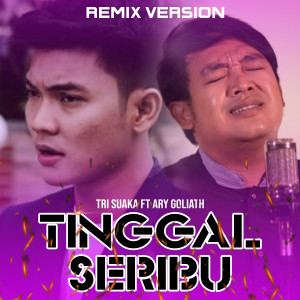 Dengarkan TINGGAL SERIBU (Remix Versi) lagu dari Ary Goliath dengan lirik