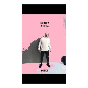 收聽H2O的Baby wine歌詞歌曲