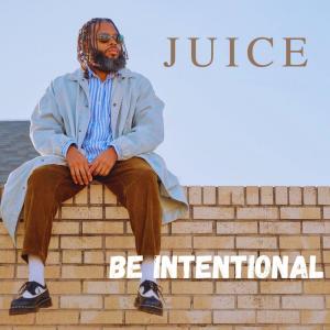 Juice的專輯Be Intentional (Explicit)