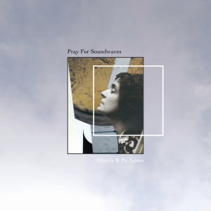 Album Pray For Soundwaves from Rhucle