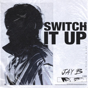 อัลบัม Switch It Up (feat. sokodomo) (Prod. Cha Cha Malone) ศิลปิน JAY B