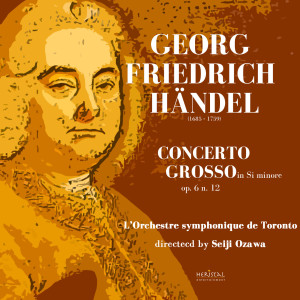 อัลบัม Handel: Concerto Grosso in B Minor, Op. 6 No. 12 ศิลปิน Seiji Ozawa