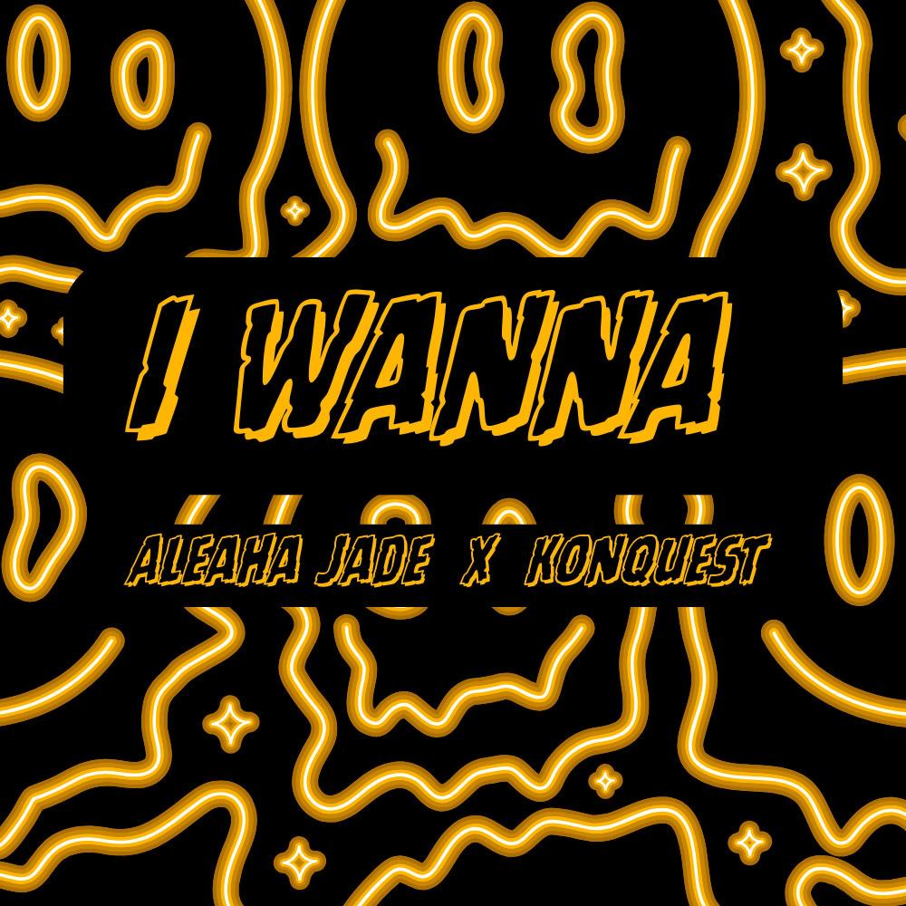 I Wanna (feat. Konquest C.P) (Explicit)