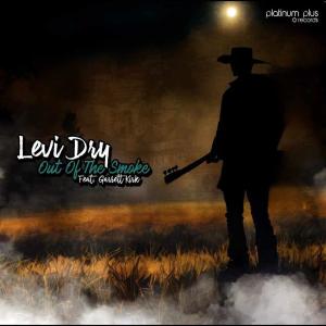 收听Levi Dry的Out Of The Smoke (feat. Garrett Kirk)歌词歌曲