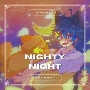MegaMat的專輯Nighty Night (From "Mafumafu") [Spanish Version]