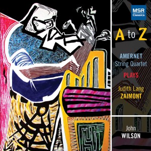 อัลบัม A to Z: Amernet String Quartet Plays Judith Lang Zaimont ศิลปิน John Wilson