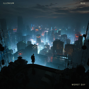 收聽ILLENIUM的Worst Day歌詞歌曲