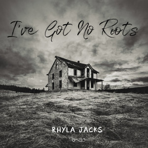 Rhyla Jacks的专辑I've Got No Roots