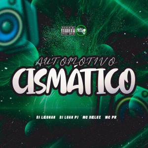 收聽Dj Leonan的Automotivo Cismático (Explicit)歌詞歌曲