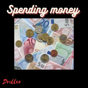 收聽Driller的Spending Moneys歌詞歌曲