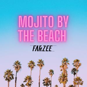 ดาวน์โหลดและฟังเพลง Mojito By The Beach พร้อมเนื้อเพลงจาก FarZee