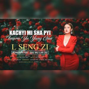 อัลบัม Kachyi Mi Sha Pyi ศิลปิน L Seng Zi