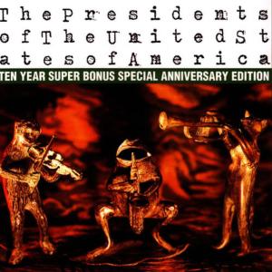 The Presidents of the United States of America的專輯The Presidents of The United States of America: Ten Year Super Bonus Special Anniversary Edition