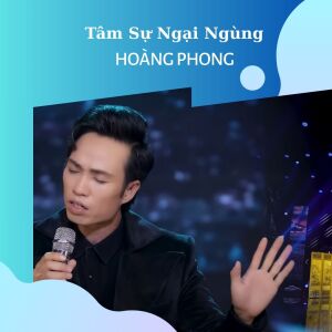 Hoàng Phong的专辑Tâm Sự Ngại Ngùng