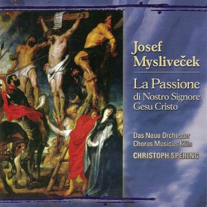Christoph Spering的專輯Myslivecek, J.: Passione Di Nostro Signore Gesu Cristo (La)