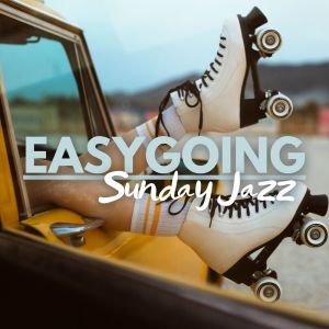 Jazz Lounge Zone的專輯Easygoing Sunday Jazz (Chill Vibes for a Perfect Weekend)