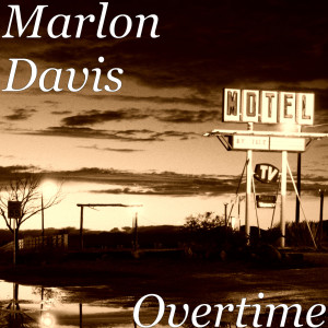 ดาวน์โหลดและฟังเพลง Overtime พร้อมเนื้อเพลงจาก Marlon Davis