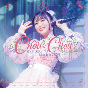 麻倉もも的專輯麻倉もも Live Tour 2024 “ChouChou”