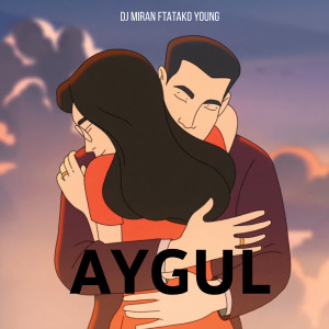 Dengarkan lagu Aygul nyanyian Dj Miran dengan lirik