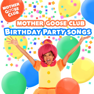 Mother Goose Club的专辑Mother Goose Club Birthday Party Songs