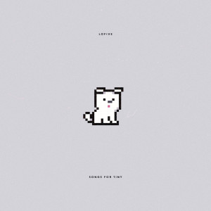 อัลบัม Songs for Tiny ศิลปิน Lofive