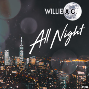 ดาวน์โหลดและฟังเพลง All Night พร้อมเนื้อเพลงจาก Willie X.O