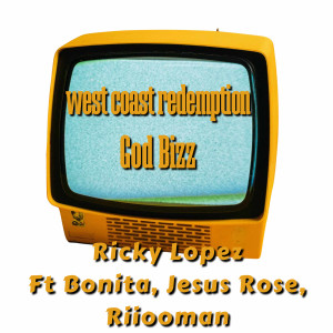 Listen to West Coast Redemption God Bizz song with lyrics from Ricky López