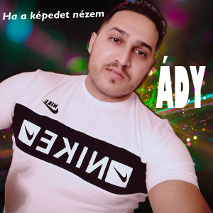收聽Ady的Ha a képedet nézem歌詞歌曲