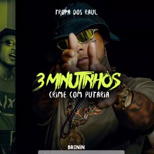 DJ Brenin的專輯3 Minutinhos Crime Com Putaria Tropa dos Raul (Explicit)