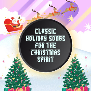 อัลบัม Classic Holiday Songs for the Christmas Spirit ศิลปิน Kids Christmas Party