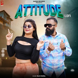 Listen to Atttitude (Lofi) song with lyrics from Raju Rawal