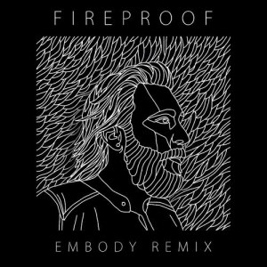 ดาวน์โหลดและฟังเพลง Fireproof (Embody Remix) พร้อมเนื้อเพลงจาก Coleman Hell