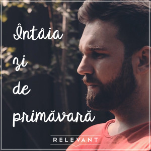 收听Relevant的Intaia Zi De Primavara歌词歌曲