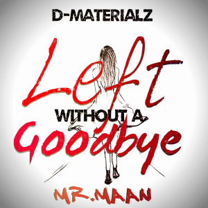 Listen to Left Without a Goodbye song with lyrics from Mr.Maan