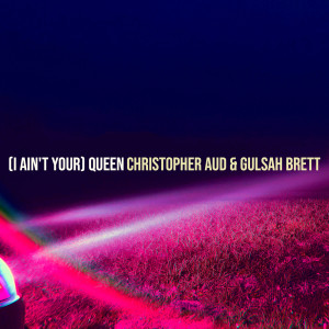 Listen to (I Ain't Your) Queen song with lyrics from Christopher Aud