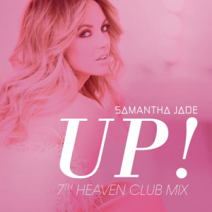 收聽Samantha Jade的UP! (7th Heaven Club Mix)歌詞歌曲