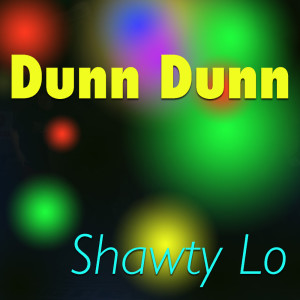 Dengarkan Dunn Dunn (Explicit) lagu dari shawty lo dengan lirik