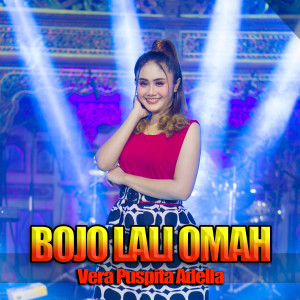 Dengarkan Bojo Lali Omah lagu dari Vera Puspita Adella dengan lirik