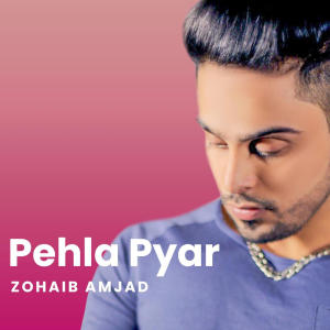 Album Pehla Pyar oleh Zohaib Amjad