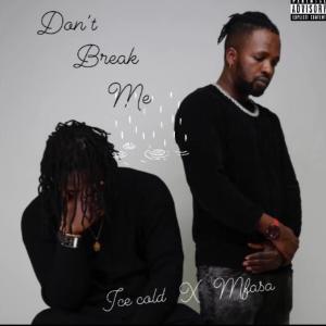 Don't Break Me (feat. MFASA) (Explicit)