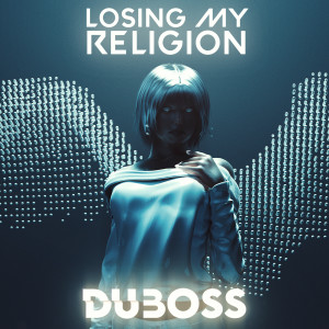收聽DUBOSS的Losing My Religion歌詞歌曲