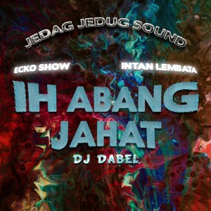 Ih Abang Jahat (Remix)